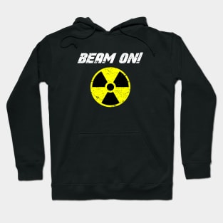 Beam On! Radiation Therapy Cancer Fighter Hoodie